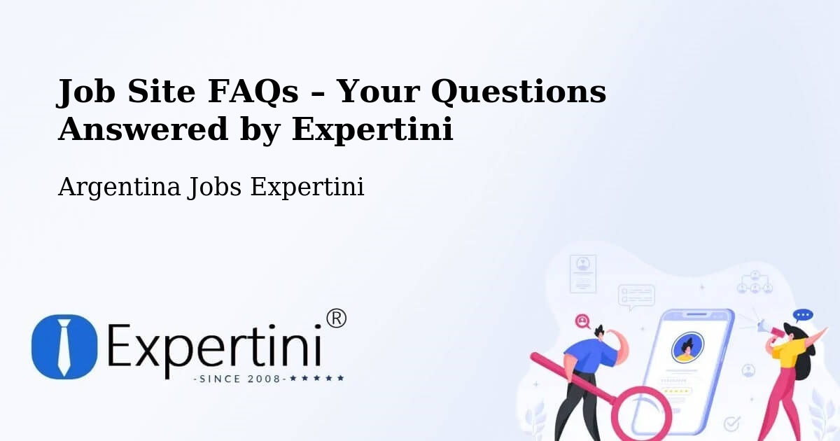 Job Site FAQs – Frequently Asked Questions – Simoca - Simoca, Argentina Jobs Expertini